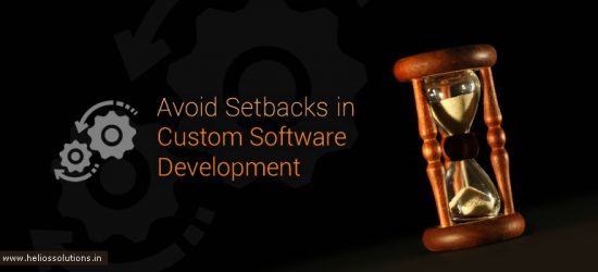 How to Avoid Setbacks in Custom Software Development?