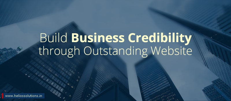 How to Build Business Credibility through an Outstanding Website