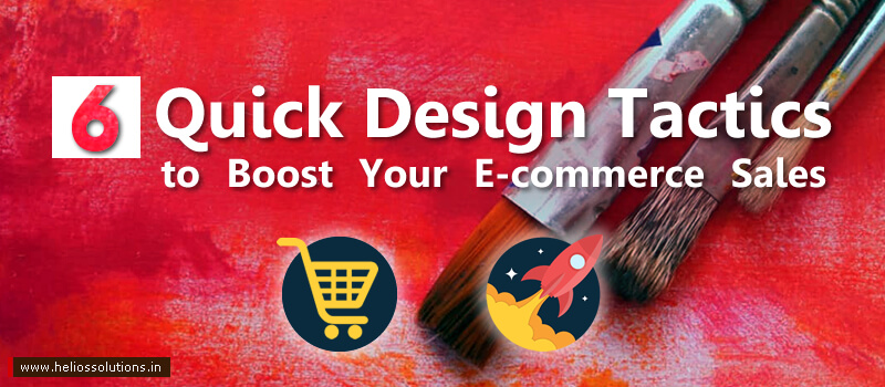 Six Quick Design Tactics to Boost Your Ecommerce Sales