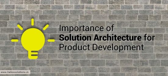 Highlighting Importance of Solution Architecture for Product Development - HS