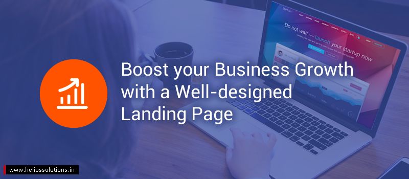 How to Boost your Business Growth with a Well-designed Landing Page?