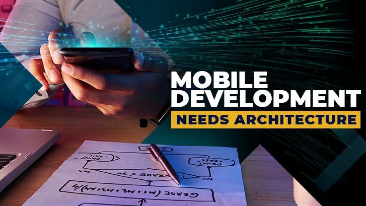 Updated Why Mobile App Architecture Is Vital For Mobile App Development