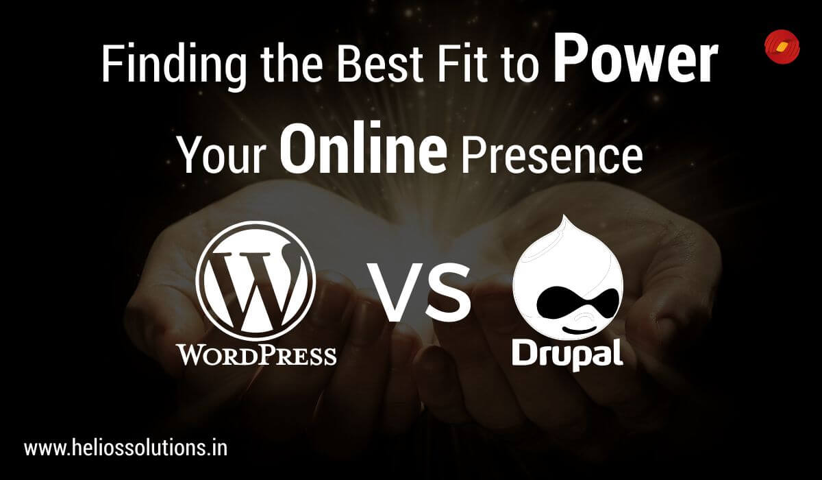 WordPress vs. Drupal – Finding the Best Fit to Power Your Online Presence
