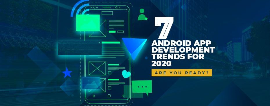 7-Android-App-Development-Trends-2020