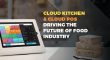 Cloud Kitchen & Cloud POS – Driving the Future of Food Industry