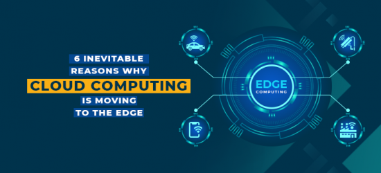6 Inevitable Reasons Why Cloud Computing is Moving to the Edge - Helios Solutions