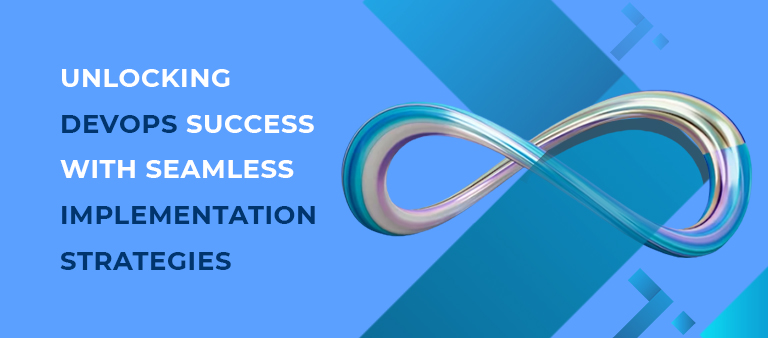 Unlocking DevOps Success with Seamless Implementation Strategies - Helios Solutions